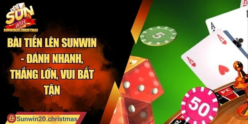 Bài Tiến Lên SUNWIN - Đánh Nhanh, Thắng Lớn, Vui Bất Tận